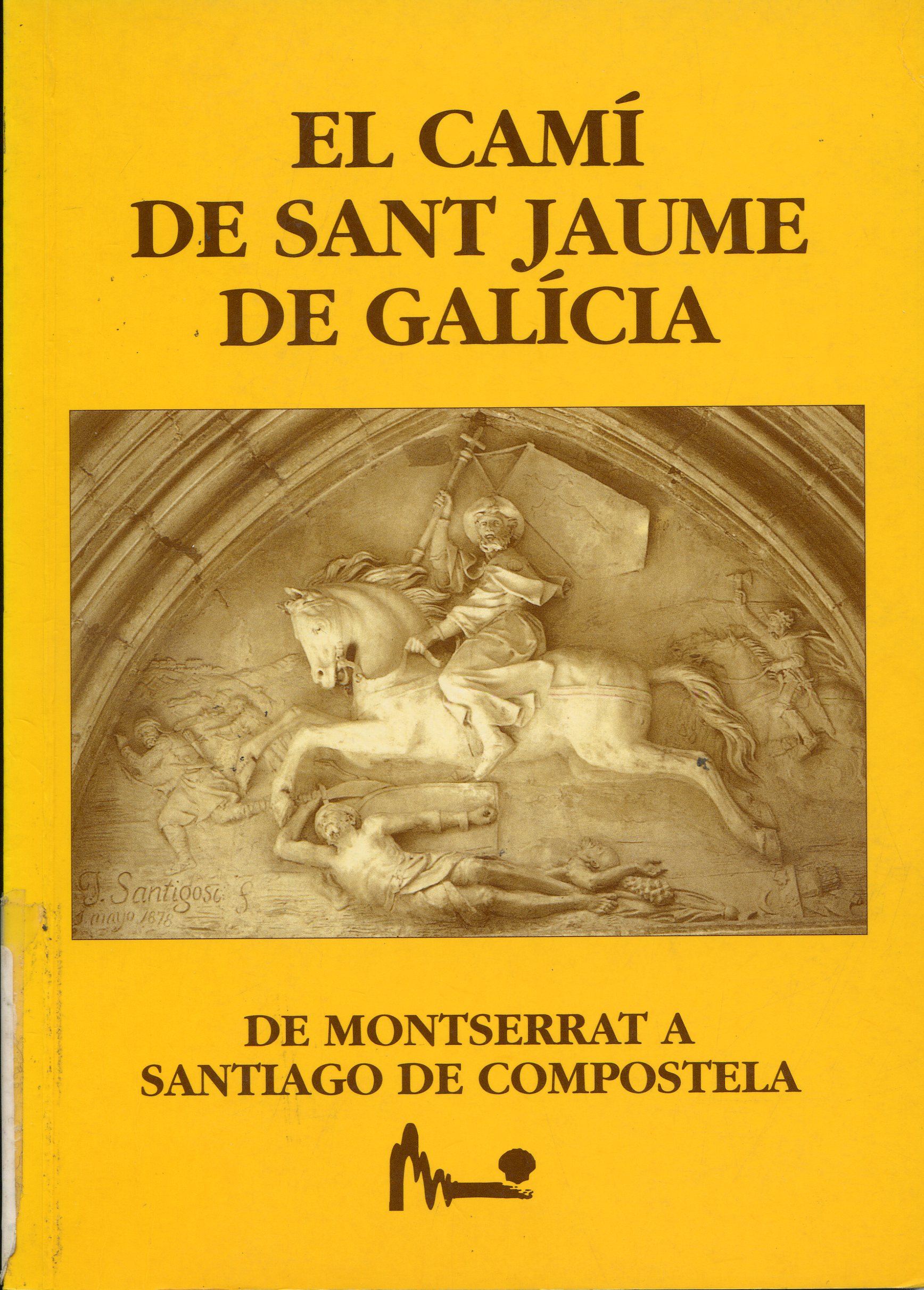 camí de Sant Jaume de Galícia, El : De Montserrat a Santiago de Compostela - Portada