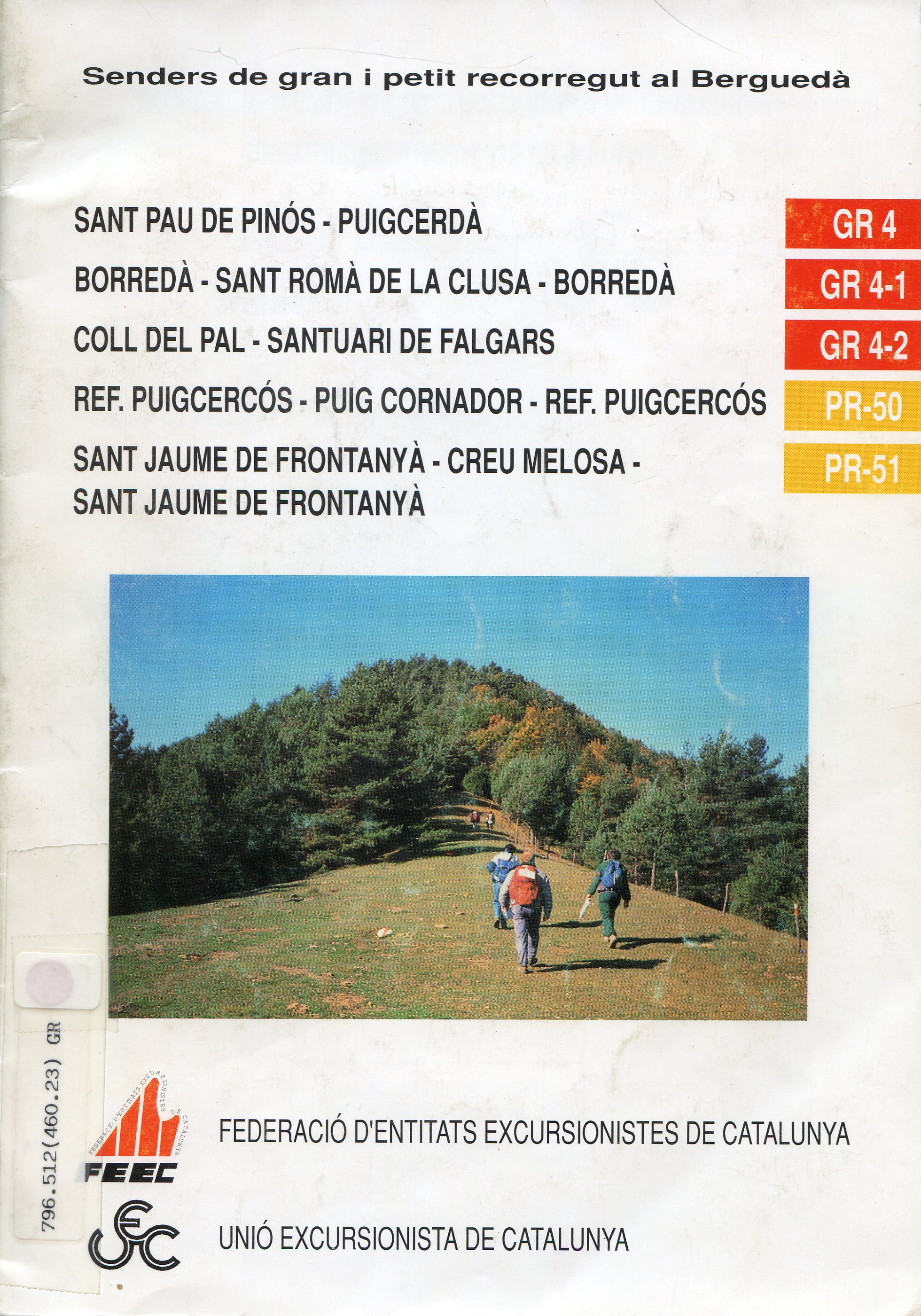 Senders de gran i petit recorregut al Berguedà : GR 4 Sant pau de Pinós - Puigcerdà : GR 4-1 Borredà-Sant Romà de la Clusa-Borredà : GR 4-2 Coll de Pal-Santuari de Falgars : PR-50 Ref. Puigcercós-Puig Cornador-Ref. Puigcercós : PR-51 Sant Jaume de - Portada
