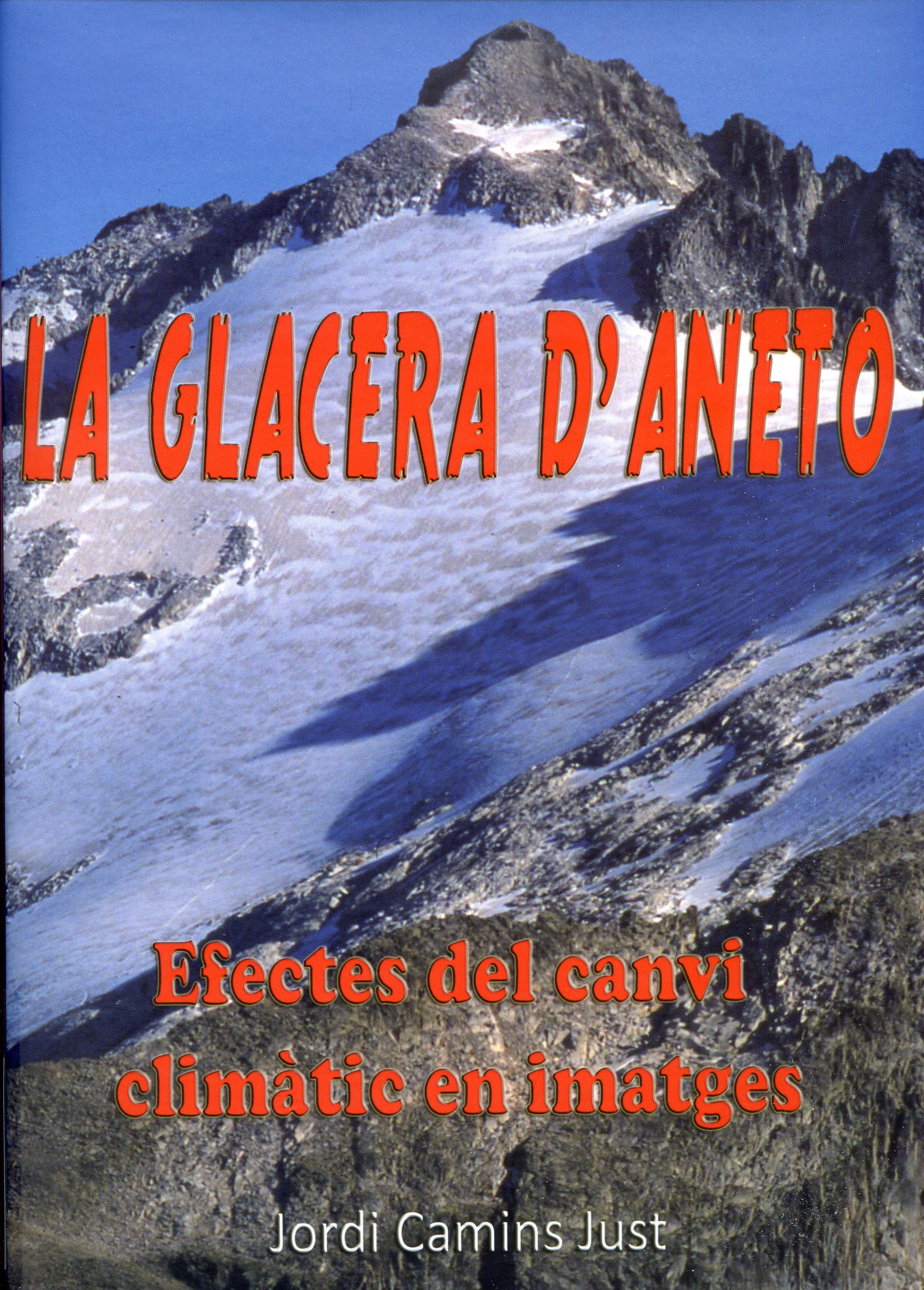 Glacera d'Aneto, La : Efectes del canvi climàtic en imatges - Portada