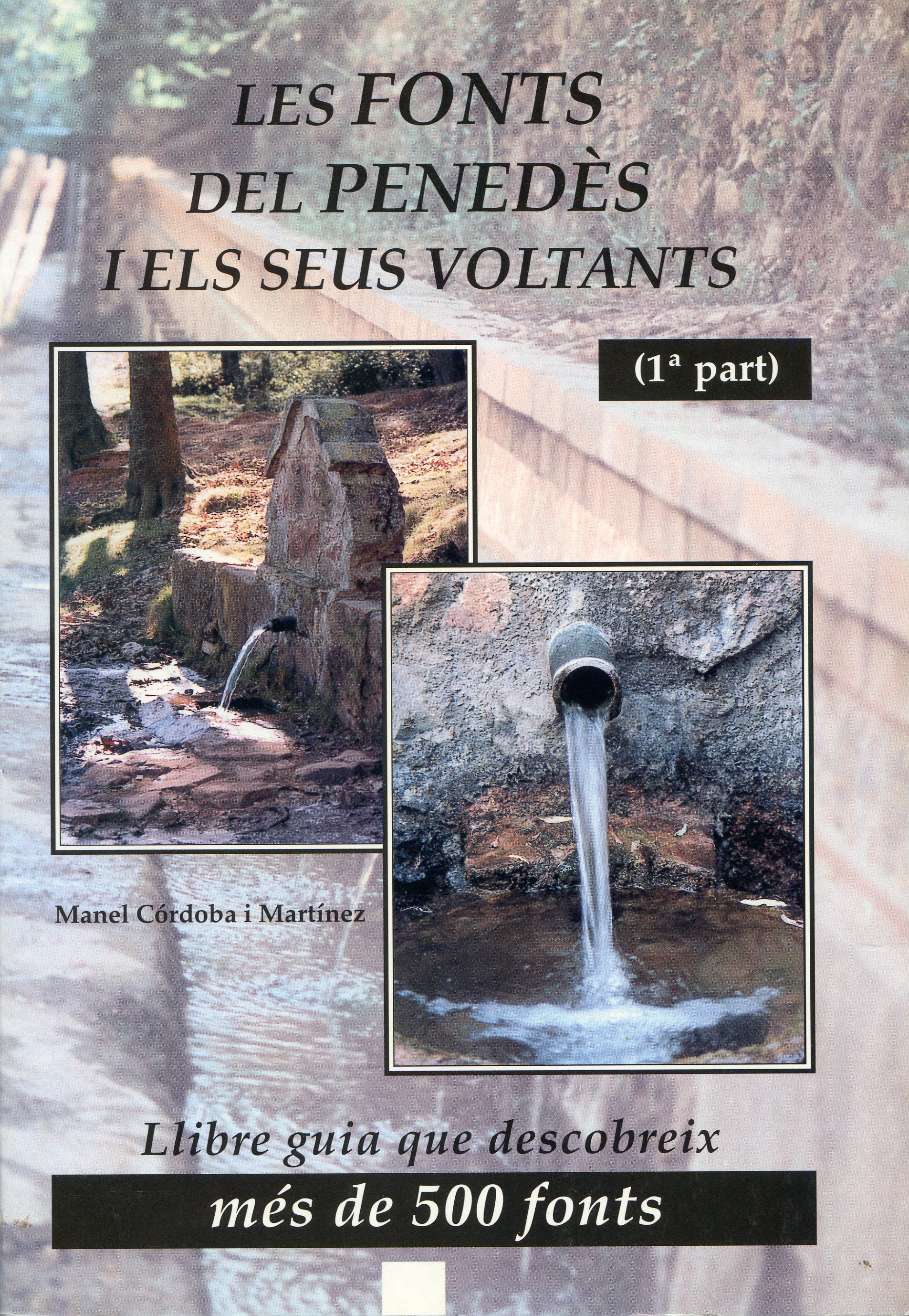 fonts del Penedès i els seus voltants, Les : Llibre guia que descobreix més de 500 fonts : 1a part - Portada