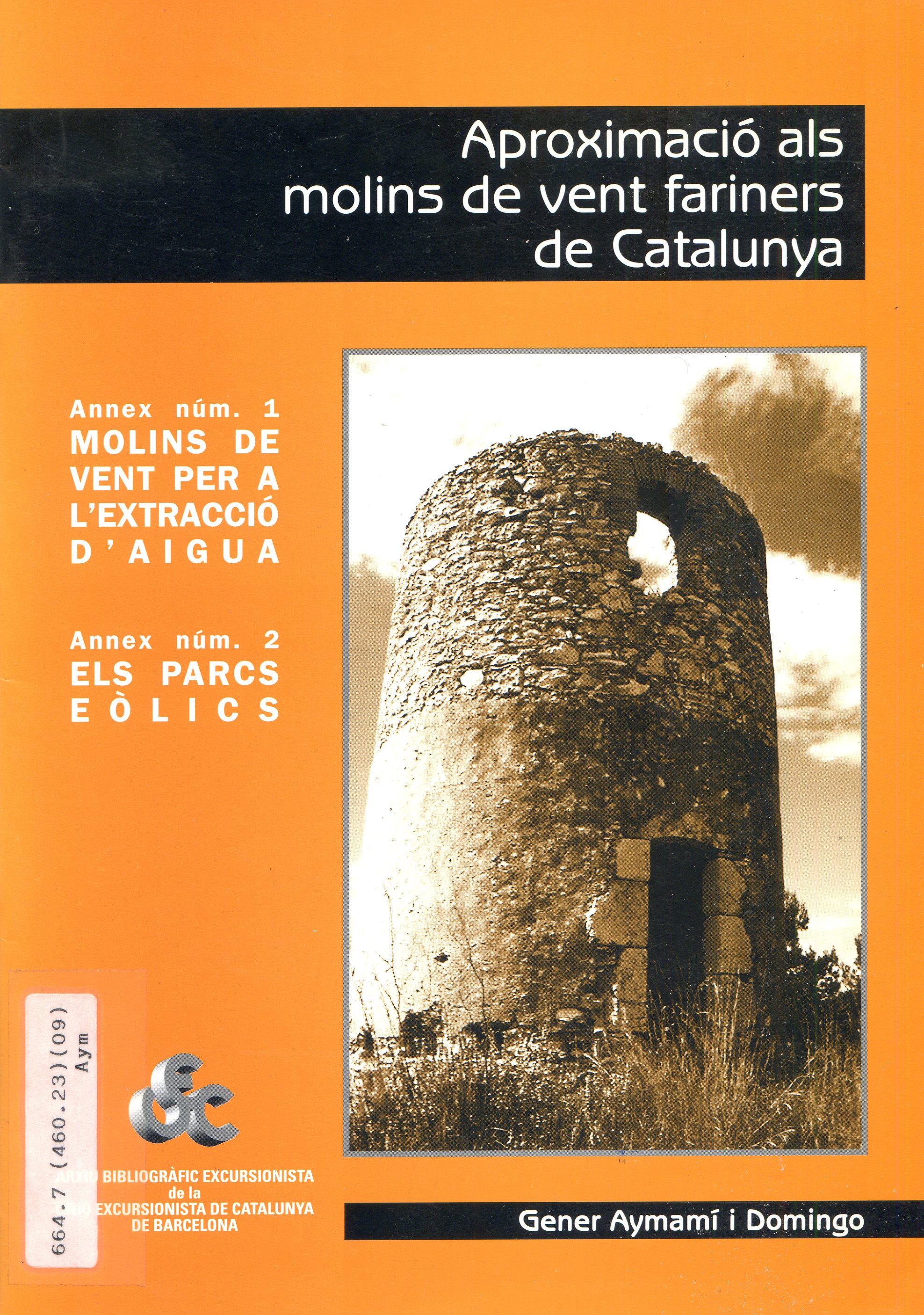 Aproximació als molins de vent fariners de Catalunya : Annex núm. 1 Molins de vent per a l'extracció d'aigua : Annex núm. 2 Els parcs eòlics - Portada