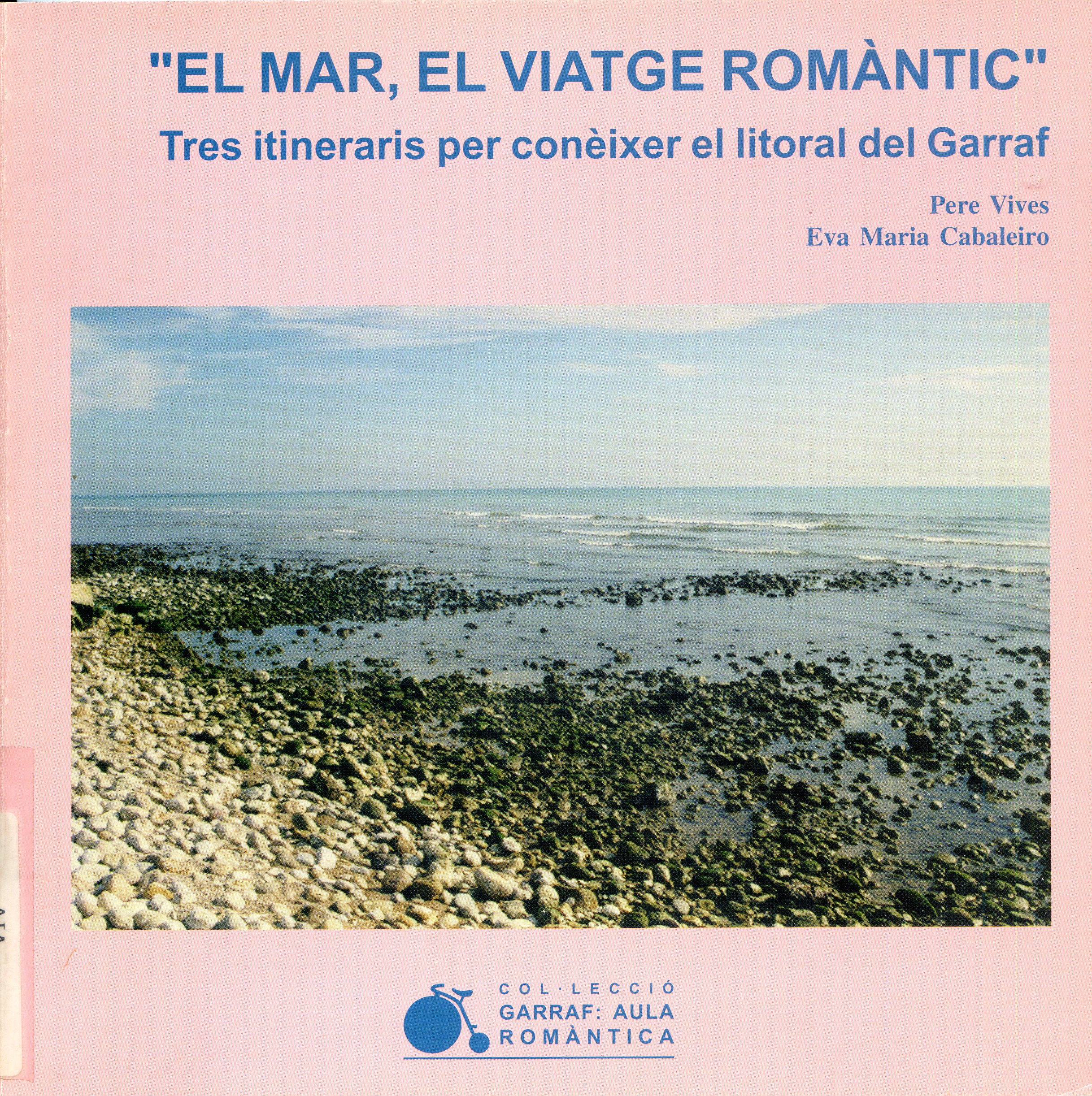Mar, el viatge romàntic, El : Tres itineraris per conèixer el litoral del Garraf - Portada