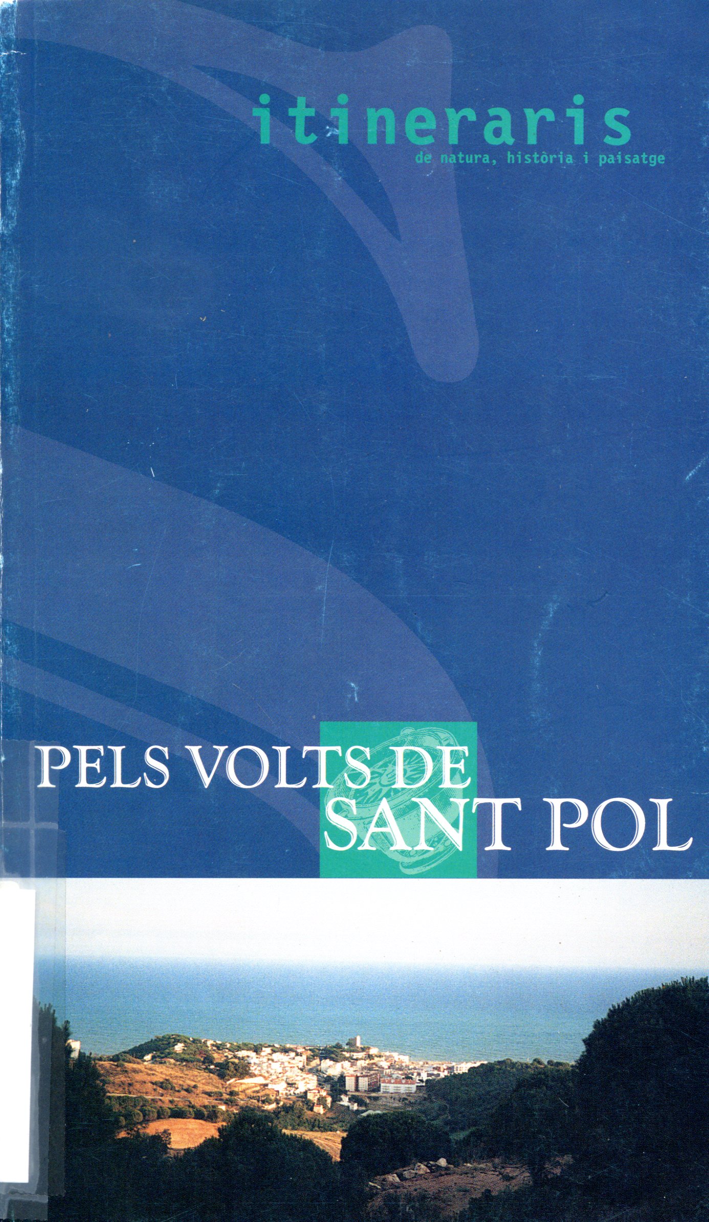 Pels volts de Sant Pol : Itineraris de natura, història i paisatge - Portada